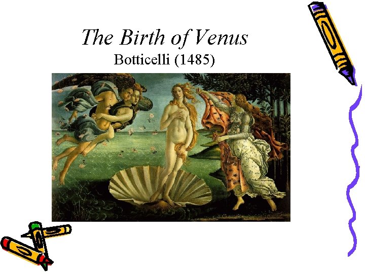 The Birth of Venus Botticelli (1485) 