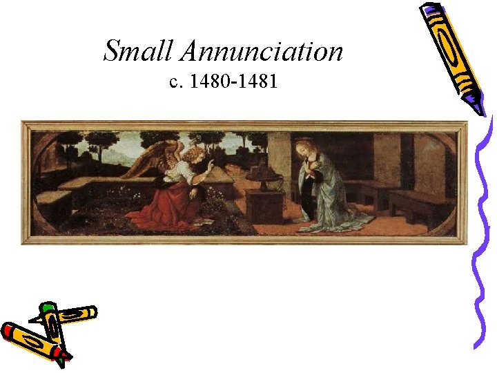 Small Annunciation c. 1480 -1481 