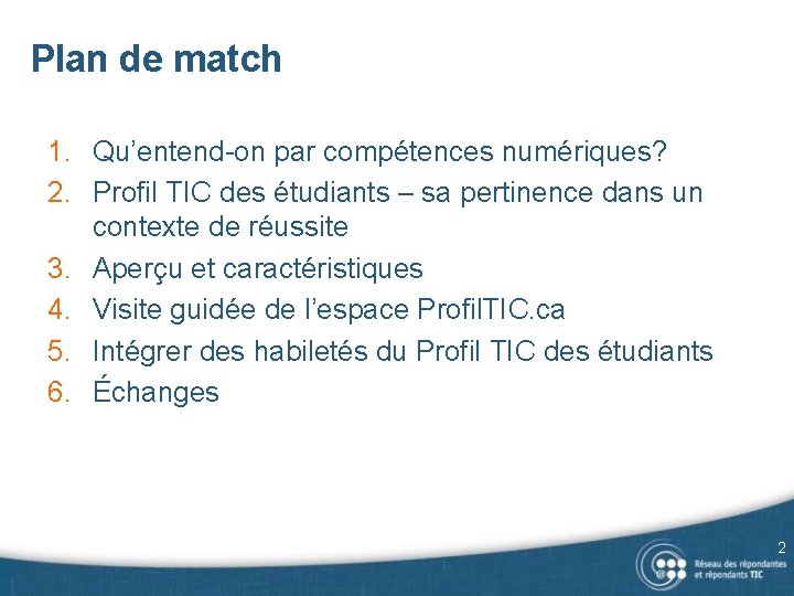 Plan de match 1. Qu’entend-on par compétences numériques? 2. Profil TIC des étudiants –