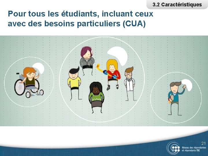 3. 2 Caractéristiques Pour tous les étudiants, incluant ceux avec des besoins particuliers (CUA)