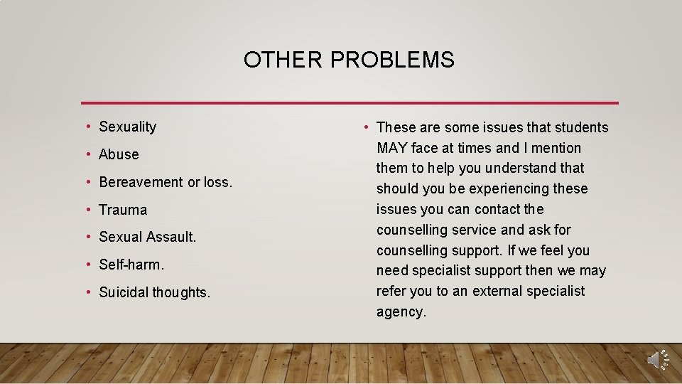 OTHER PROBLEMS • Sexuality • Abuse • Bereavement or loss. • Trauma • Sexual