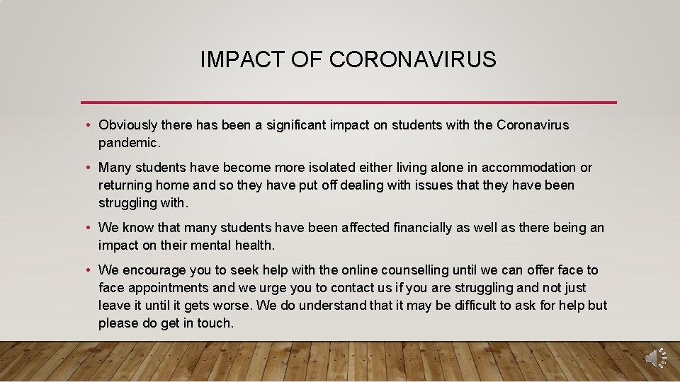 IMPACT OF CORONAVIRUS • Obviously there has been a significant impact on students with
