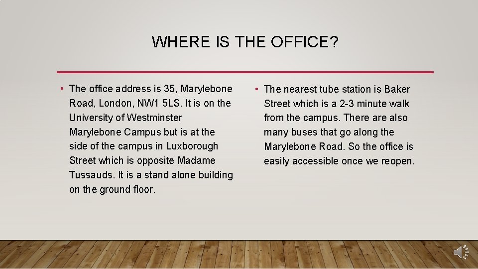 WHERE IS THE OFFICE? • The office address is 35, Marylebone Road, London, NW