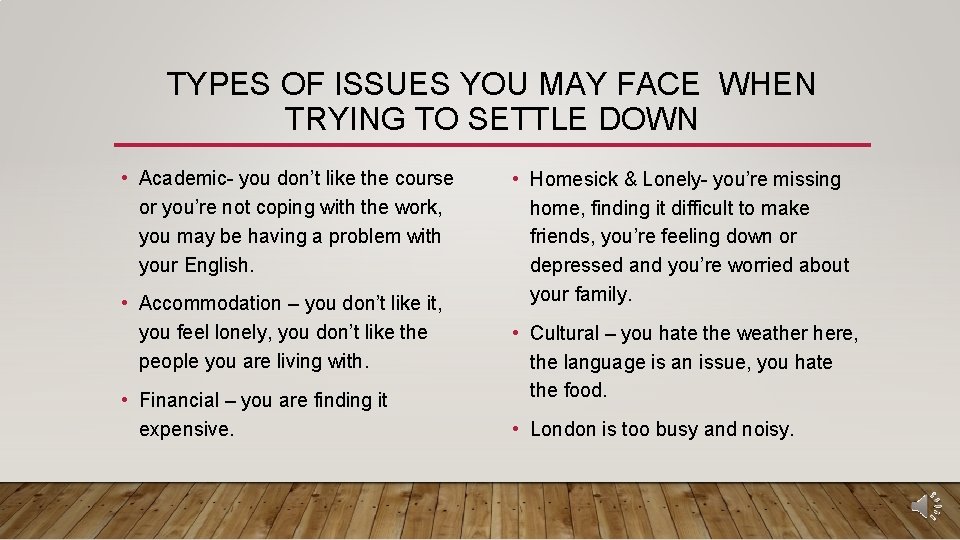 TYPES OF ISSUES YOU MAY FACE WHEN TRYING TO SETTLE DOWN • Academic- you