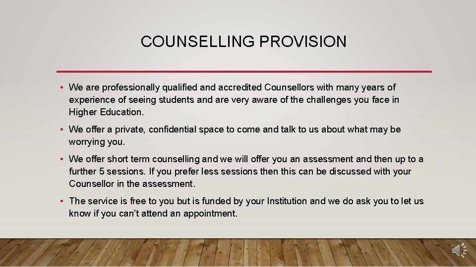 COUNSELLING PROVISION • We are professionally qualified and accredited Counsellors with many years of
