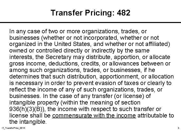 Transfer Pricing: 482 In any case of two or more organizations, trades, or businesses Transfer Pricing: 482 In any case of two or more organizations, trades, or businesses