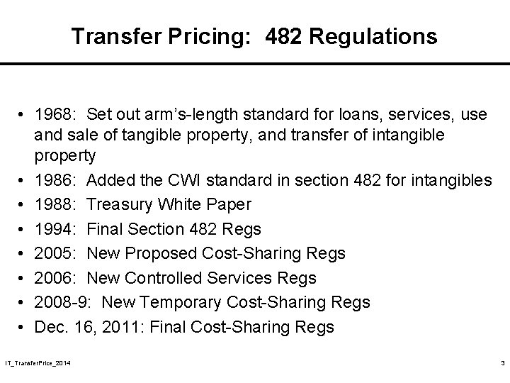 Transfer Pricing: 482 Regulations • 1968: Set out arm’s-length standard for loans, services, use Transfer Pricing: 482 Regulations • 1968: Set out arm’s-length standard for loans, services, use