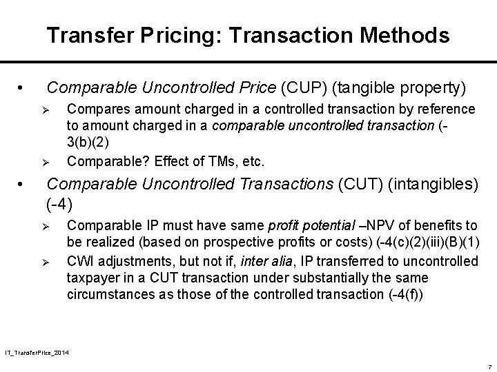 Transfer Pricing: Transaction Methods • Comparable Uncontrolled Price (CUP) (tangible property) Ø Ø • Transfer Pricing: Transaction Methods • Comparable Uncontrolled Price (CUP) (tangible property) Ø Ø •