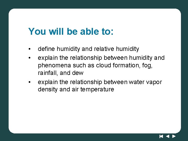 You will be able to: • • • define humidity and relative humidity explain You will be able to: • • • define humidity and relative humidity explain