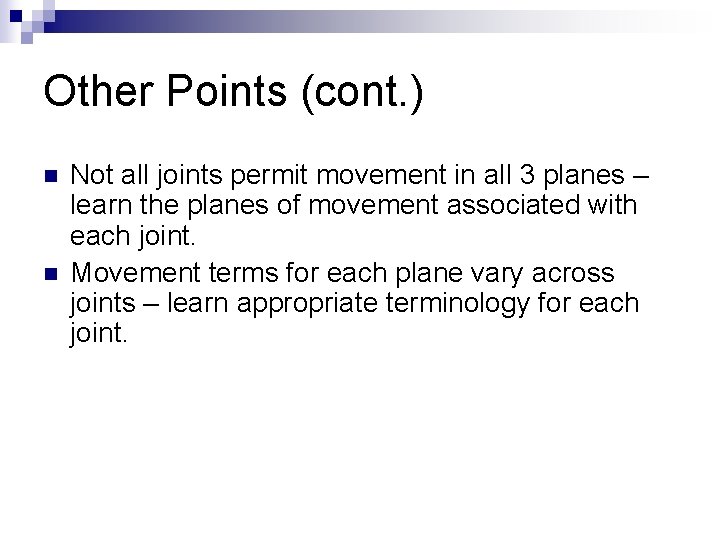 Other Points (cont. ) n n Not all joints permit movement in all 3