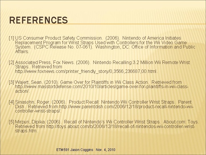 REFERENCES [1] US Consumer Product Safety Commission. (2006). Nintendo of America Initiates Replacement Program