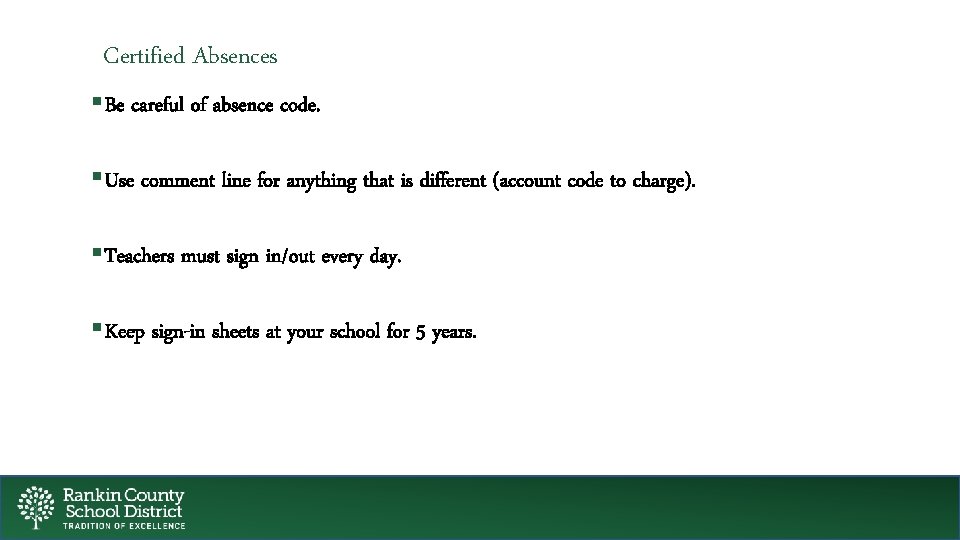 Certified Absences §Be careful of absence code. §Use comment line for anything that is