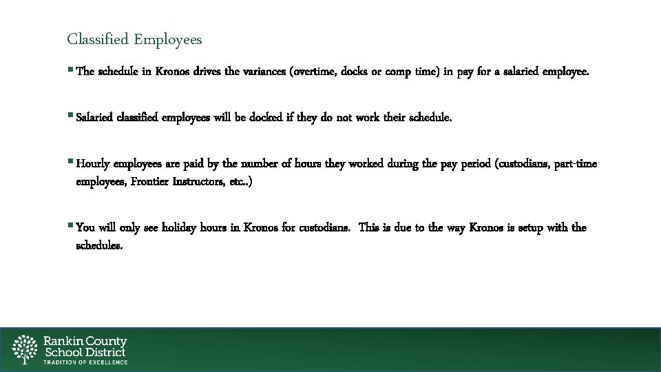 Classified Employees § The schedule in Kronos drives the variances (overtime, docks or comp