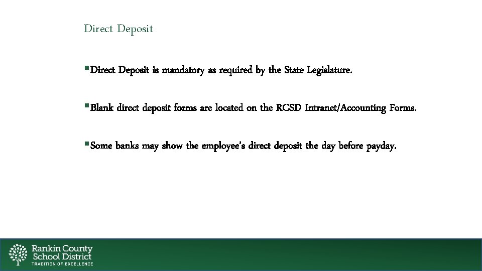 Direct Deposit §Direct Deposit is mandatory as required by the State Legislature. §Blank direct