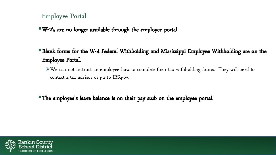 Employee Portal §W-2’s are no longer available through the employee portal. §Blank forms for
