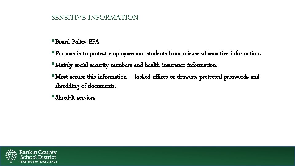 SENSITIVE INFORMATION §Board Policy EFA §Purpose is to protect employees and students from misuse