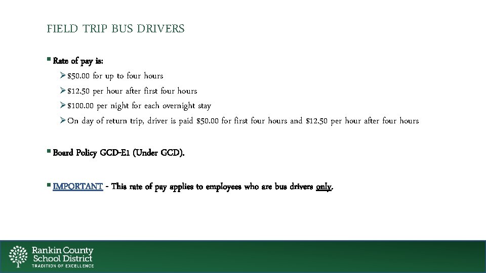 FIELD TRIP BUS DRIVERS § Rate of pay is: Ø$50. 00 for up to