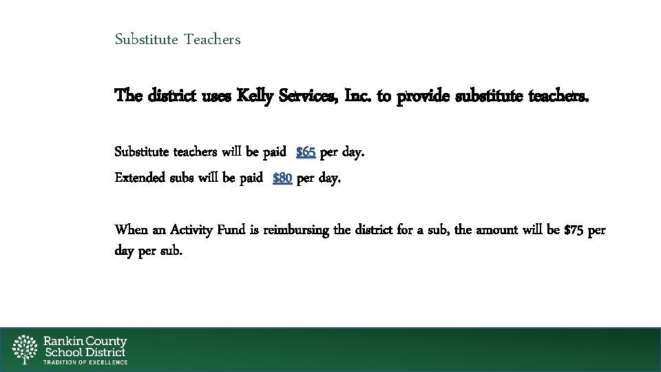 Substitute Teachers The district uses Kelly Services, Inc. to provide substitute teachers. Substitute teachers