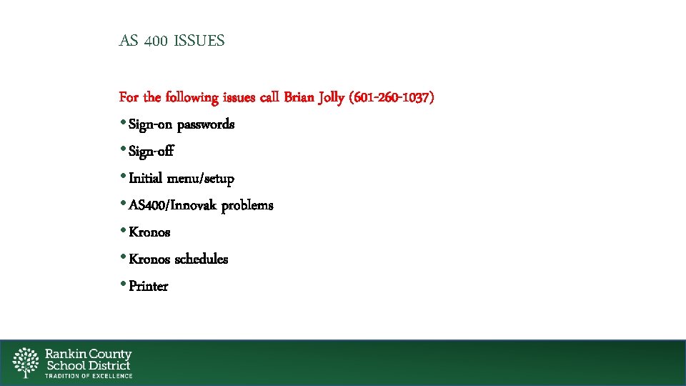 AS 400 ISSUES For the following issues call Brian Jolly (601 -260 -1037) •