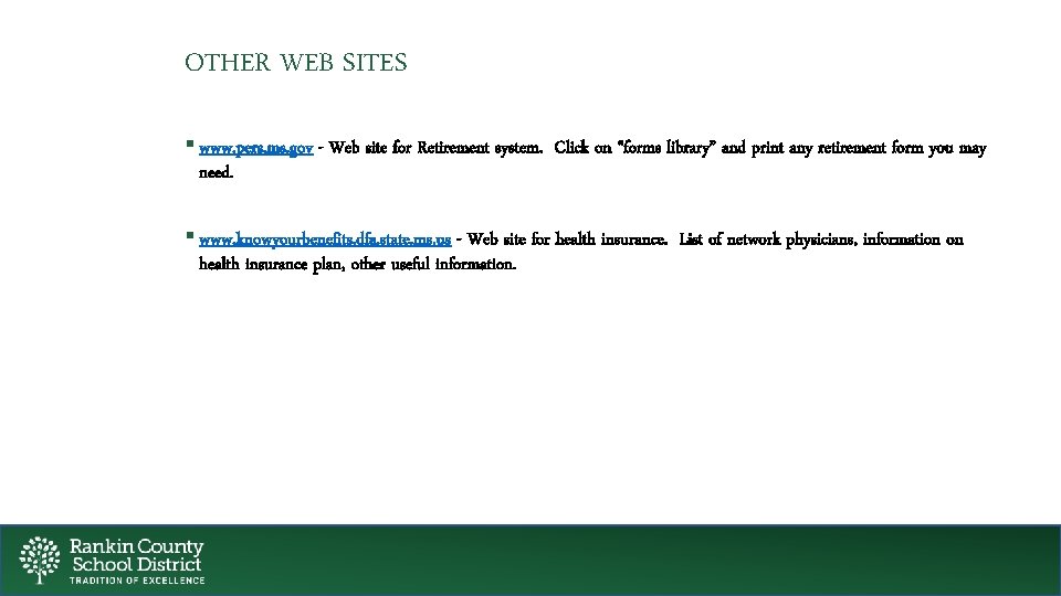 OTHER WEB SITES § www. pers. ms. gov - Web site for Retirement system.