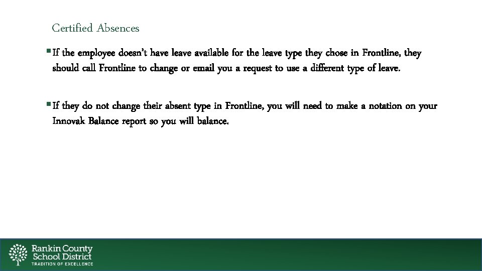Certified Absences §If the employee doesn’t have leave available for the leave type they