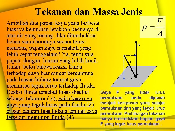 Tekanan dan Massa Jenis Ambillah dua papan kayu yang berbeda luasnya kemudian letakkan keduanya