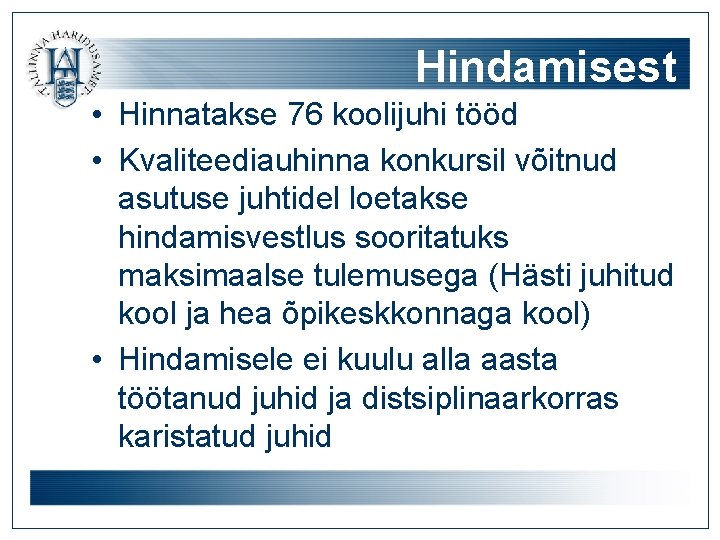 Hindamisest • Hinnatakse 76 koolijuhi tööd • Kvaliteediauhinna konkursil võitnud asutuse juhtidel loetakse hindamisvestlus