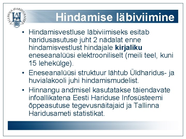 Hindamise läbiviimine • Hindamisvestluse läbiviimiseks esitab haridusasutuse juht 2 nädalat enne hindamisvestlust hindajale kirjaliku Hindamise läbiviimine • Hindamisvestluse läbiviimiseks esitab haridusasutuse juht 2 nädalat enne hindamisvestlust hindajale kirjaliku