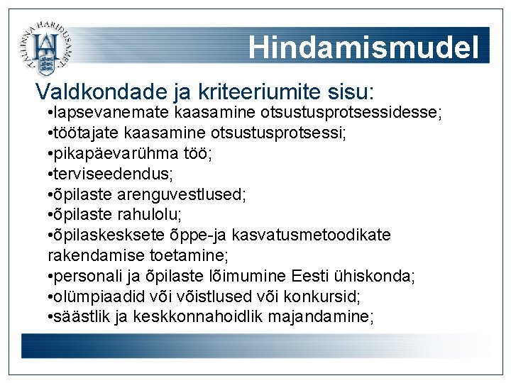 Hindamismudel Valdkondade ja kriteeriumite sisu: • lapsevanemate kaasamine otsustusprotsessidesse; • töötajate kaasamine otsustusprotsessi; •