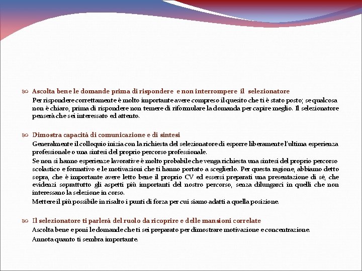  Ascolta bene le domande prima di rispondere e non interrompere il selezionatore Per