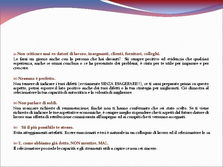  Non criticare mai ex datori di lavoro, insegnanti, clienti, fornitori, colleghi. Lo farai