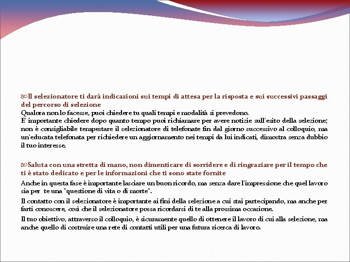  Il selezionatore ti darà indicazioni sui tempi di attesa per la risposta e