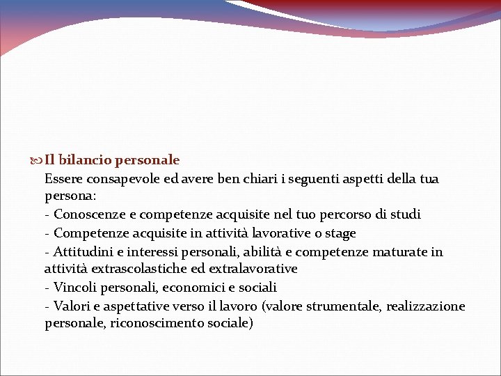  Il bilancio personale Essere consapevole ed avere ben chiari i seguenti aspetti della