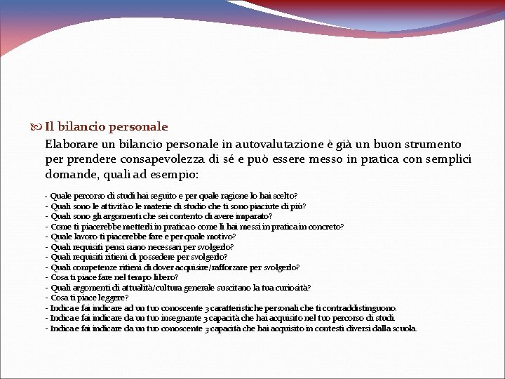  Il bilancio personale Elaborare un bilancio personale in autovalutazione è già un buon