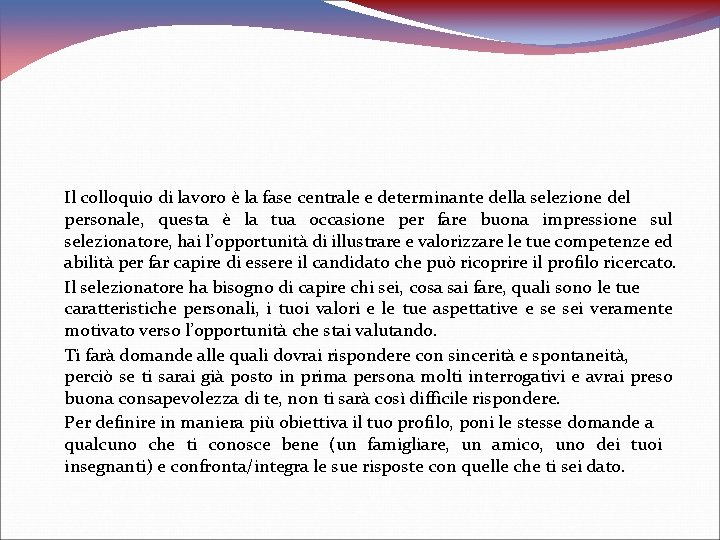 Il colloquio di lavoro è la fase centrale e determinante della selezione del personale,