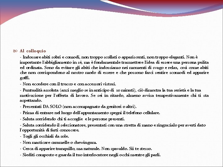  Al colloquio - Indossare abiti sobri e comodi, non troppo scollati o appariscenti,