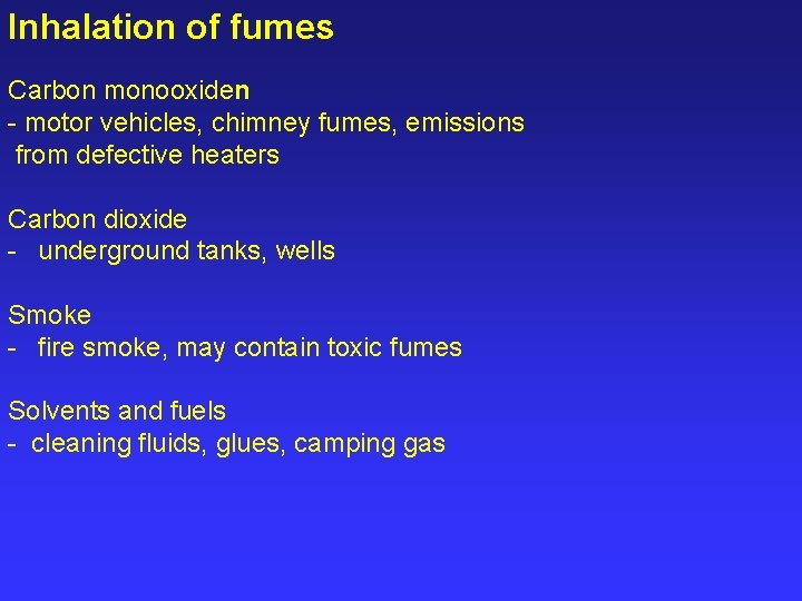 Inhalation of fumes Carbon monooxiden - motor vehicles, chimney fumes, emissions from defective heaters