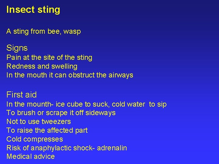 Insect sting A sting from bee, wasp Signs Pain at the site of the