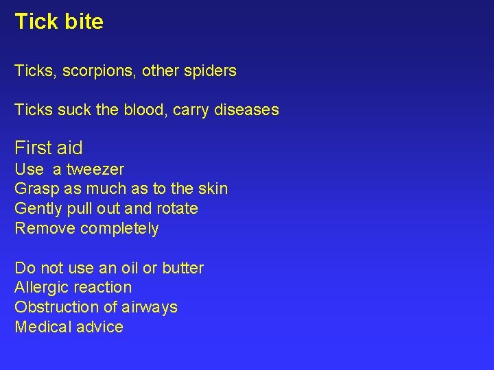 Tick bite Ticks, scorpions, other spiders Ticks suck the blood, carry diseases First aid