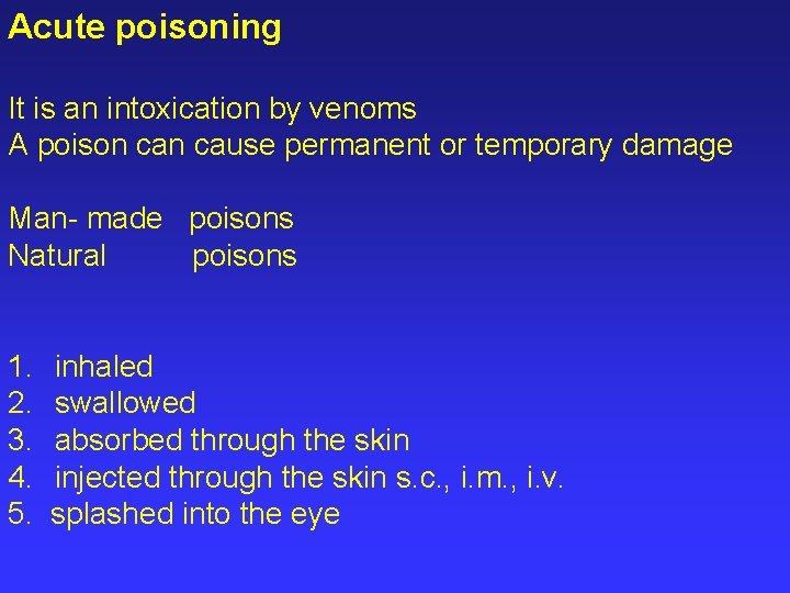 Acute poisoning It is an intoxication by venoms A poison cause permanent or temporary