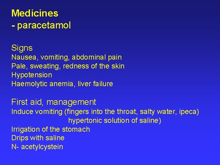 Medicines - paracetamol Signs Nausea, vomiting, abdominal pain Pale, sweating, redness of the skin