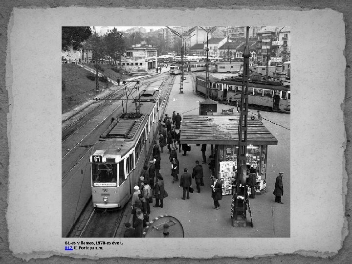 61 -es villamos, 1970 -es évek. #12 © Fortepan. hu 