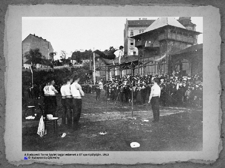 A Budapesti Torna Egylet tagjai edzenek a BT sportpályáján. 1913 #2 © Budapest Gyűjtemény