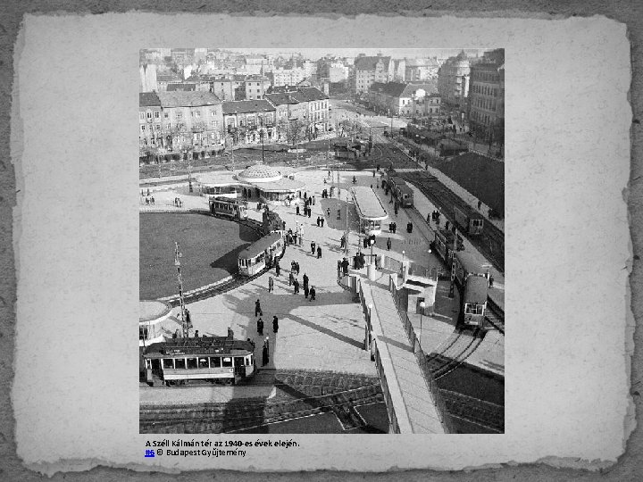 A Széll Kálmán tér az 1940 -es évek elején. #6 © Budapest Gyűjtemény 