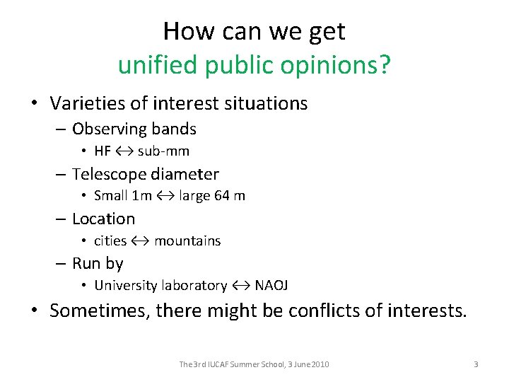 How can we get unified public opinions? • Varieties of interest situations – Observing