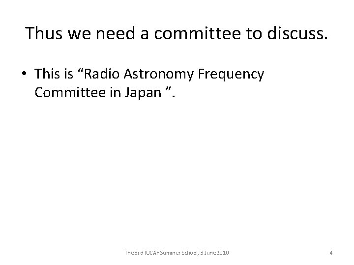 Thus we need a committee to discuss. • This is “Radio Astronomy Frequency Committee
