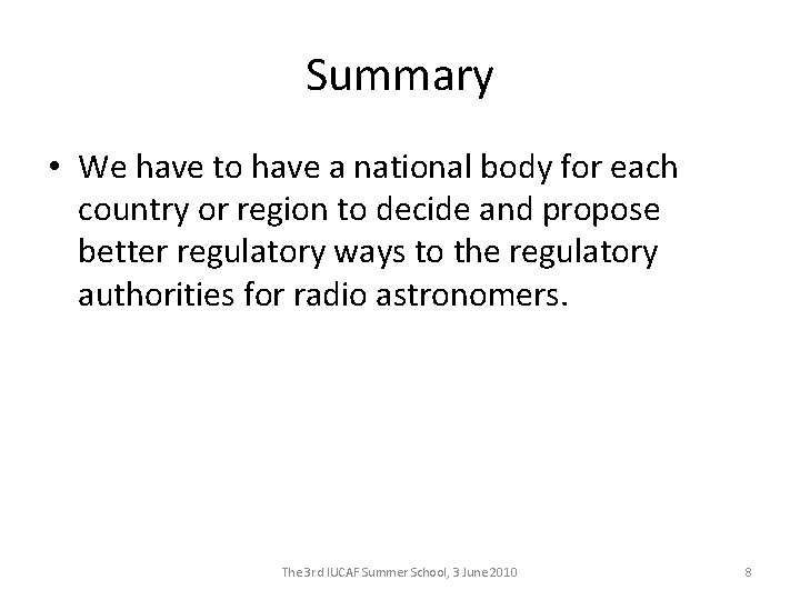 Summary • We have to have a national body for each country or region