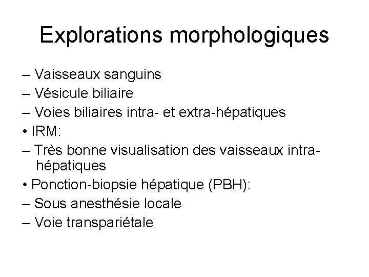 Explorations morphologiques – Vaisseaux sanguins – Vésicule biliaire – Voies biliaires intra- et extra-hépatiques