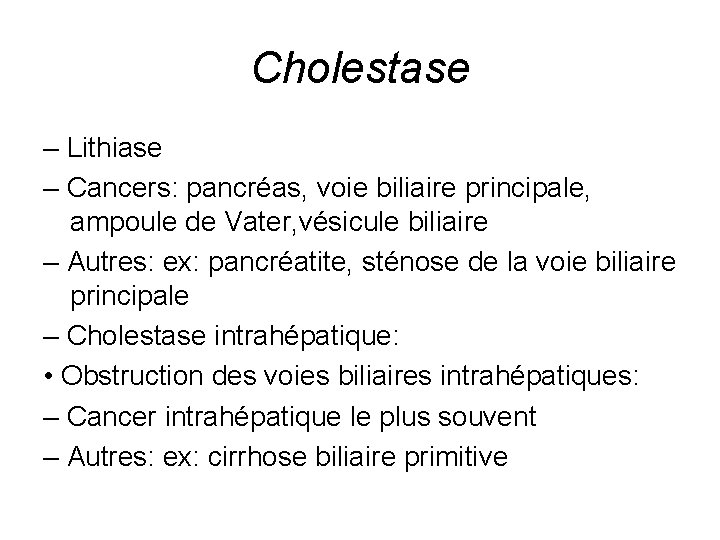 Cholestase – Lithiase – Cancers: pancréas, voie biliaire principale, ampoule de Vater, vésicule biliaire