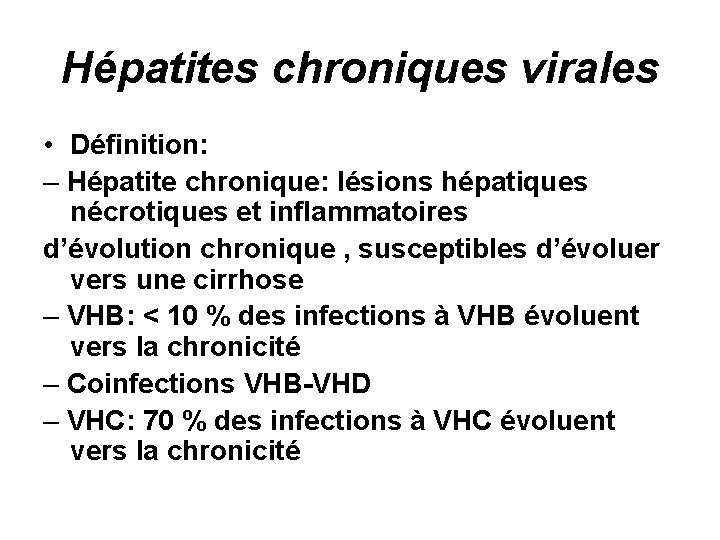 Hépatites chroniques virales • Définition: – Hépatite chronique: lésions hépatiques nécrotiques et inflammatoires d’évolution